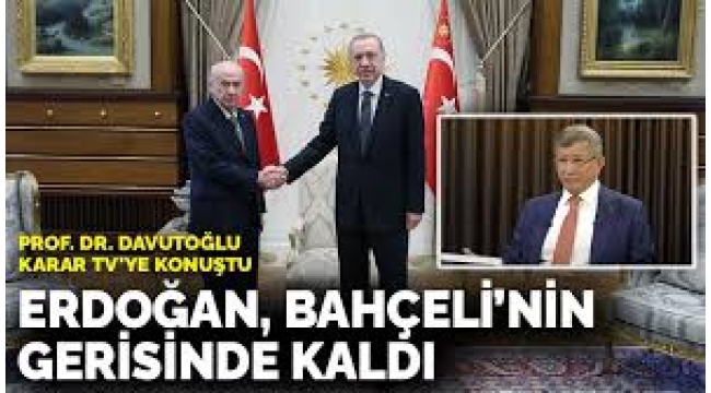 'Erdoğan, Bahçeli'nin gerisinde kaldı'