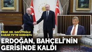 'Erdoğan, Bahçeli'nin gerisinde kaldı'