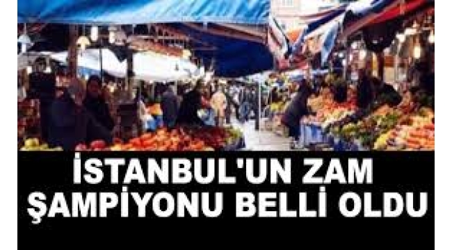 İstanbul'un zam şampiyonu belli oldu.
