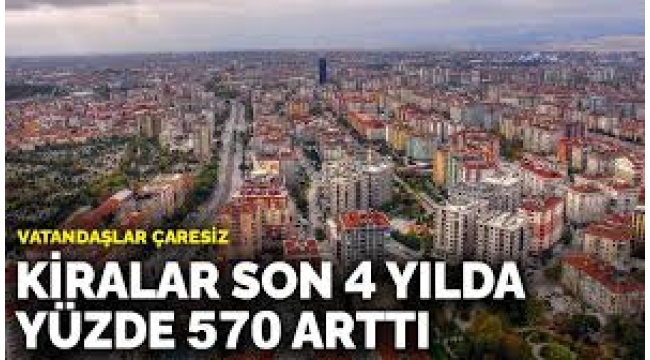Kiralar son 4 yılda yüzde 570 arttı