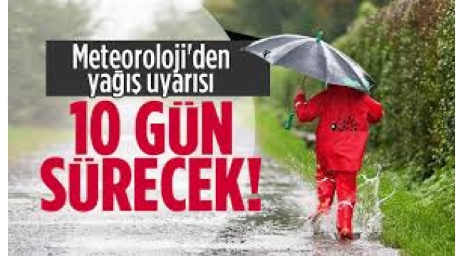 Meteoroloji "10 gün sürecek" uyarısı yaptı: Çok şiddetli olacak!
