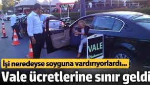 Vale ücretlerine sınır geldi. İşi neredeyse soyguna vardırıyorlardı