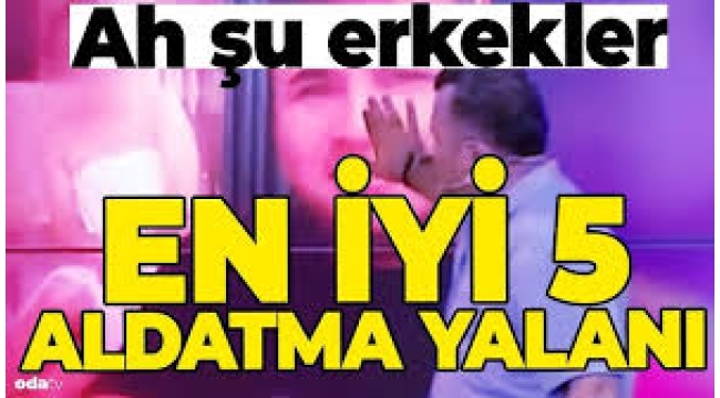 Ah şu erkekler... En iyi 5 aldatma yalanı
