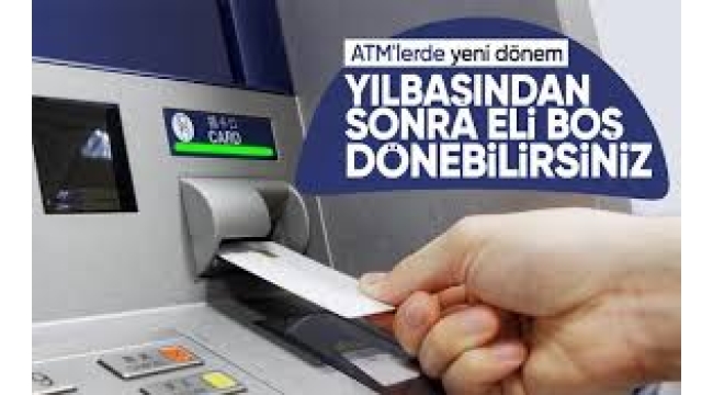 ATM'lerde yeni dönem saatler sonra başlıyor!