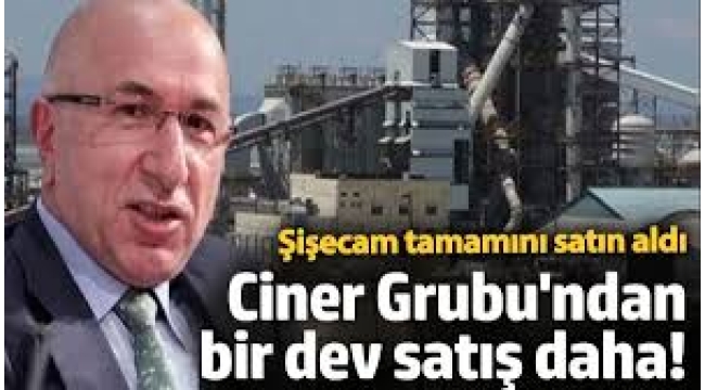Ciner Grubu'ndan bir satış daha: Şişecam'ın tamamını aldı