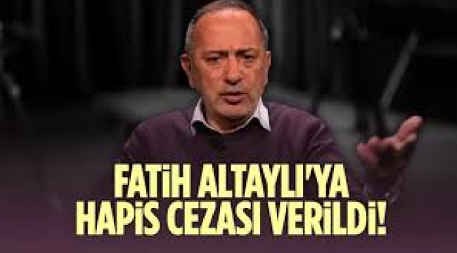Fatih Altaylı'ya hapis cezası