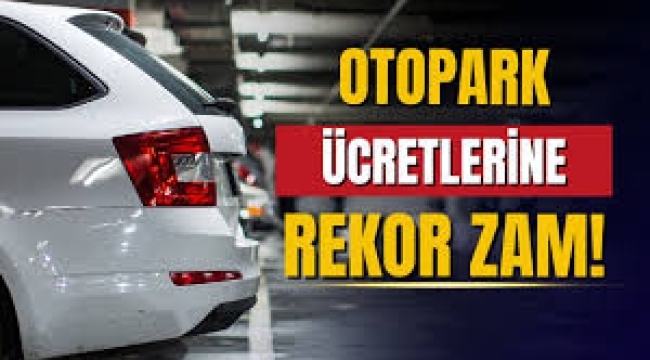 İstanbul'da otopark ücretlerine Yüzde 137,5 zam