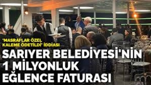 Sarıyer Belediyesi'nin 1 milyonluk eğlence faturası