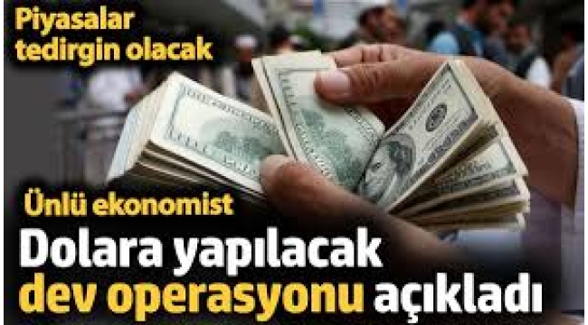 Selçuk Geçer dolara yapılacak dev operasyonu açıkladı.