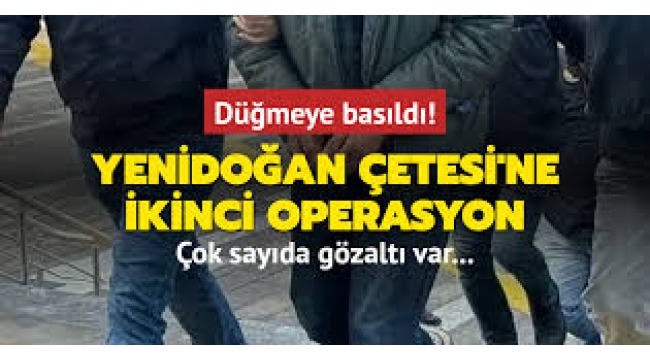 Yenidoğan çetesi operasyonu 2. dalga