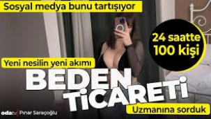 24 Saatte 100 kişi ile birlikte olmak: Beden ticareti