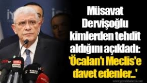 Dervişoğlu: Beni ölümle tehdit edenler Öcalan'ı Meclis'e davet edenler!
