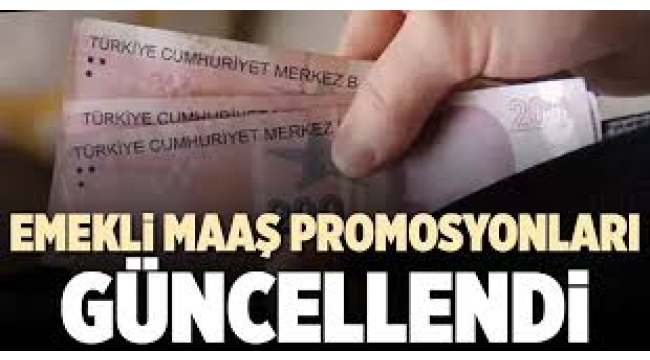 Emekli promosyonları güncellendi