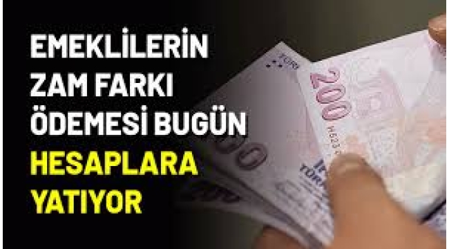 Emeklilerin zam farkı ödemesi bugün hesaplara yatıyor