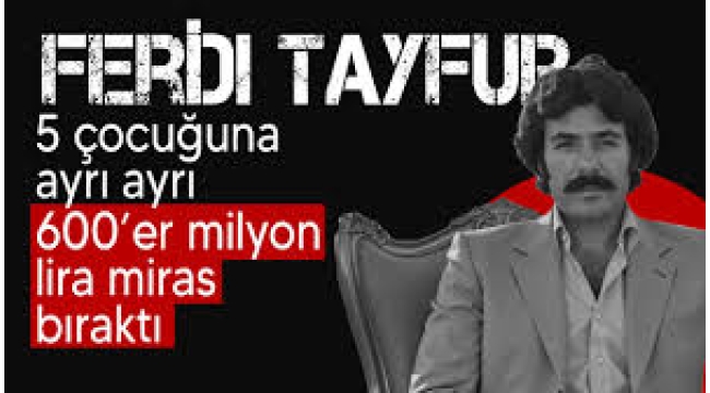  Ferdi Tayfur'un Hangi Çocuğuna Ne Kadar Miras Bıraktığı Belli Oldu: