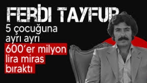  Ferdi Tayfur'un Hangi Çocuğuna Ne Kadar Miras Bıraktığı Belli Oldu: