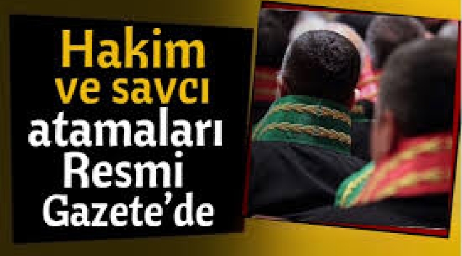 Hakim ve savcı atamaları Resmi Gazete'de!