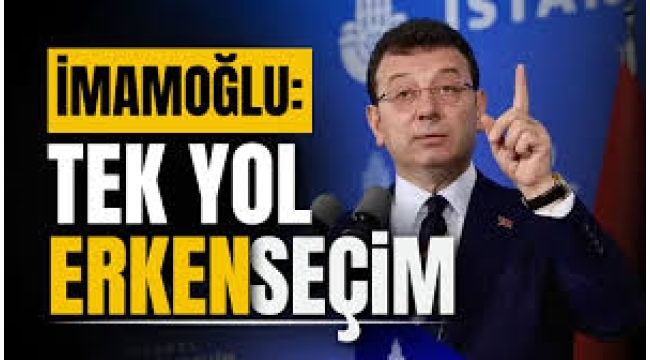 İmamoğlu: Tek yol erken seçim
