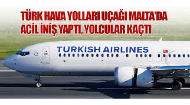 Malta'ya acil iniş yapan THY uçağındaki yolcular kaçtı