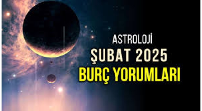 Şubat 2025 aylık burç yorumları