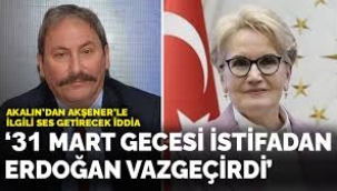 Tolga Akalın'dan Akşener'le ilgili ses getirecek iddia