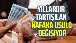 Yıllardır tartışılan nafaka usulü değişiyor!