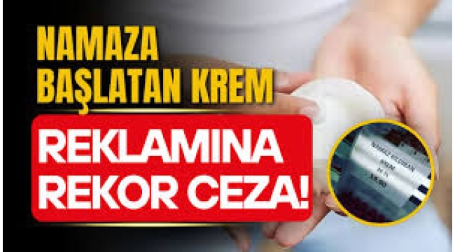 Bu da oldu! 'Namaz kıldıran krem' reklamına dev ceza!