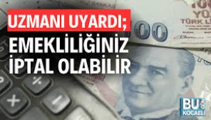 Emekliliğiniz iptal olabilir. 189 bin kişi yandı siz yanmayın