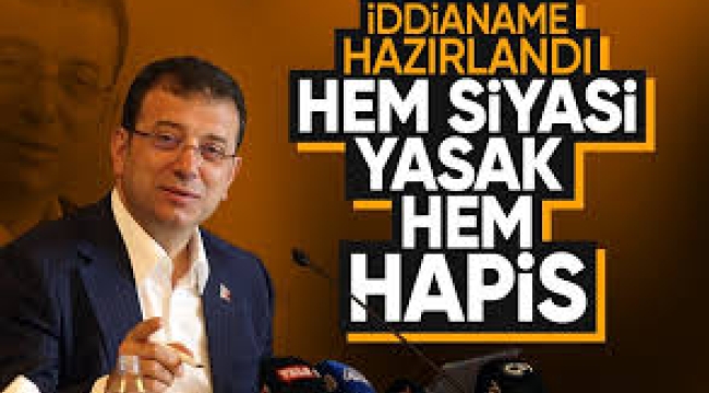İmamoğlu'na siyasi yasak ve 7 yıl 4 aya kadar hapis istendi!
