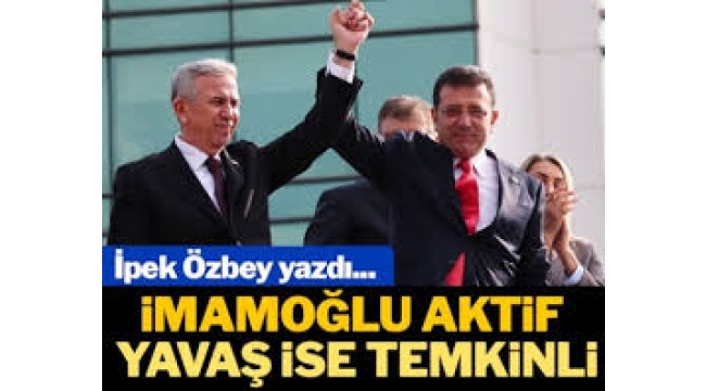 İmamoğlu'nun kartı atağa geçmek, Yavaş'ınki ise beklemek!