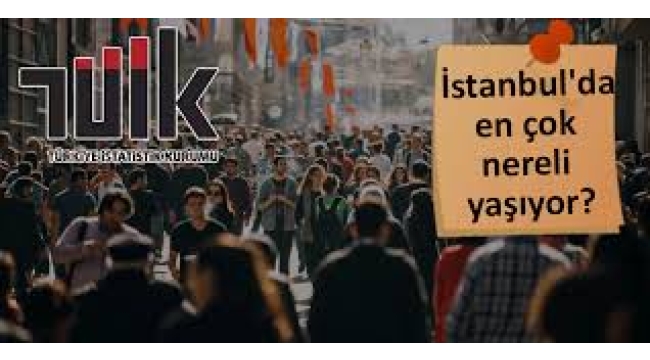 İstanbul'da en çok nereli yaşıyor? TÜİK son rakamları açıkladı…