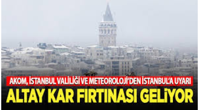 İstanbul Valiliği ve AKOM'dan İstanbul'a kar uyarısı