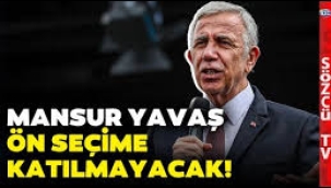 Mansur Yavaş,ön seçime katılmayacağını bildirdi