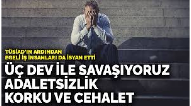 TÜSİAD'ın ardından Egeli iş insanları da isyan ett