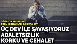 TÜSİAD'ın ardından Egeli iş insanları da isyan ett