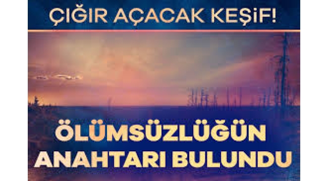 Bilim insanlarından çığır açacak keşif! Ölümsüzlüğün anahtarı bulundu