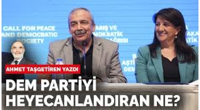 DEM'i heyecanlandıran ne?