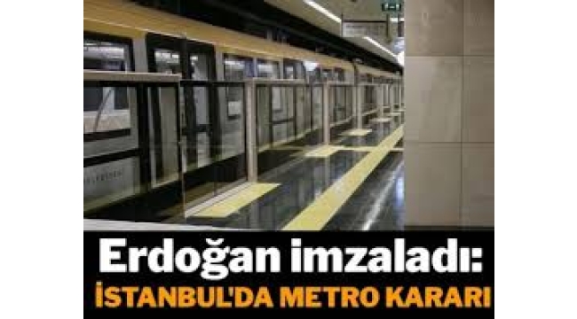 Erdoğan imzaladı: İstanbul'da metro kararı
