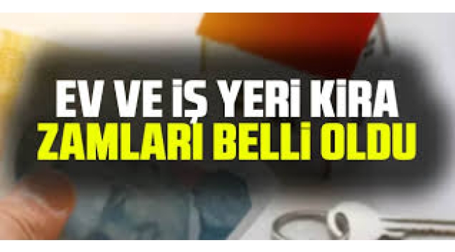 Ev ve iş yeri kira zamları belli oldu