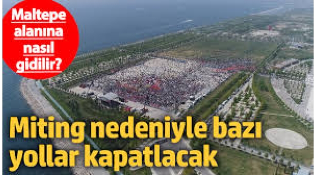 İmamoğlu'na destek mitingi nedeniyle bazı yollar kapatılacak