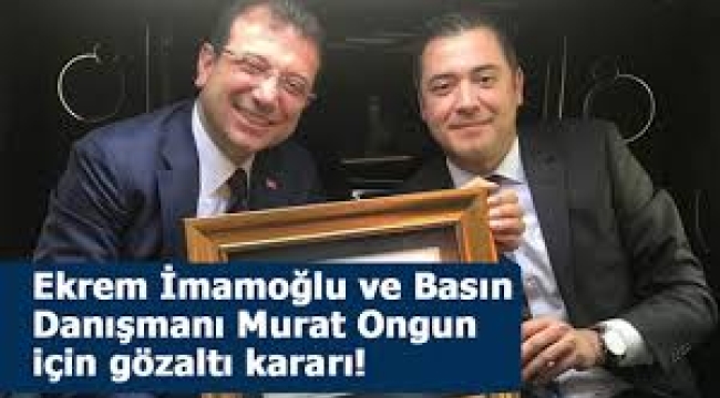  İmamoğlu'nun dan ışmanı Murat Ongun hakkında gözaltı kararı