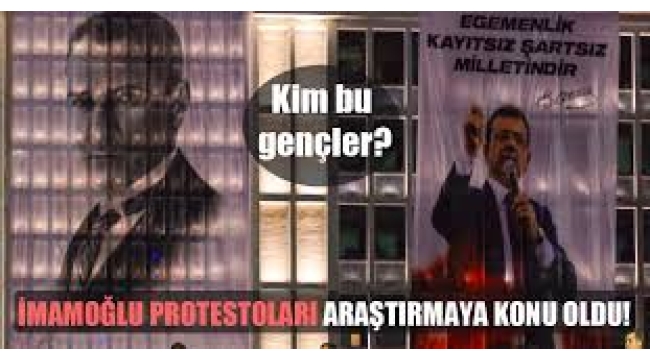 İmamoğlu protestoları araştırmaya konu oldu: Kim bu gençler?