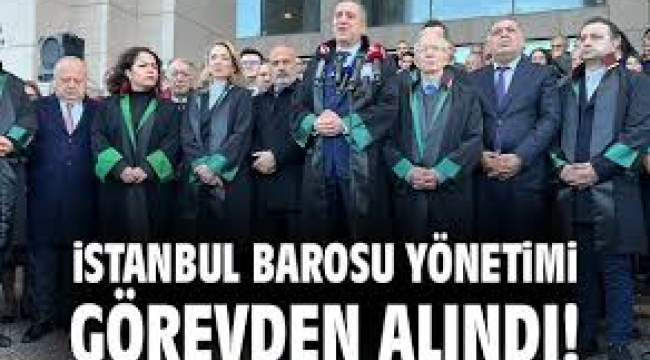 İstanbul Barosu yöneticilerinin görevlerine son verildi