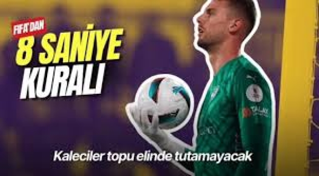 Kaleciler için kurallar değişiyor