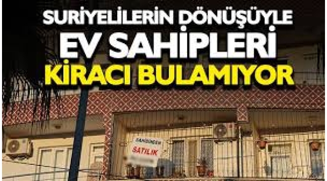 Kira fiyatları 8 bin TL'ye kadar düştü! Suriyeliler ülkelerine dönünce piyasa şaştı