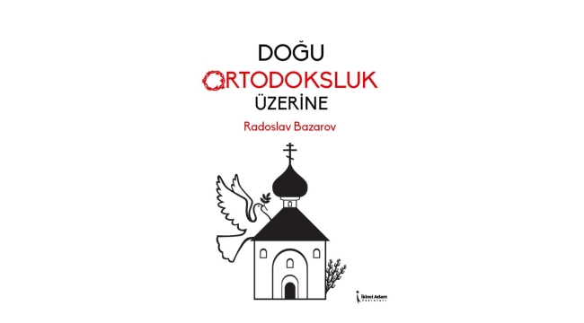 Teolojiye İlginiz Varsa Bu Kitap Size Göre: "Doğu Ortodoksluk Üzerine"
