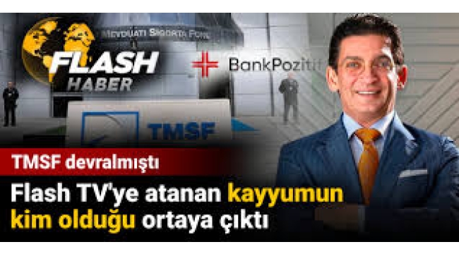 TMSF devralmıştı.. Flash TV'ye atanan kayyumun kim olduğu ortaya çıktı