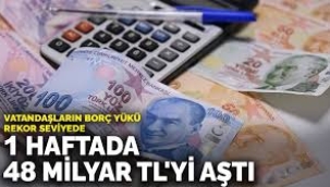 Vatandaşların borç yükü rekor seviyede: 1 haftada 48 milyar TL'yi aştı