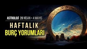 28 Nisan – 4 Mayıs haftalık burç yorumları