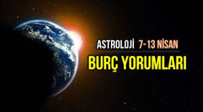 7-13 Nisan haftalık burç yorumları